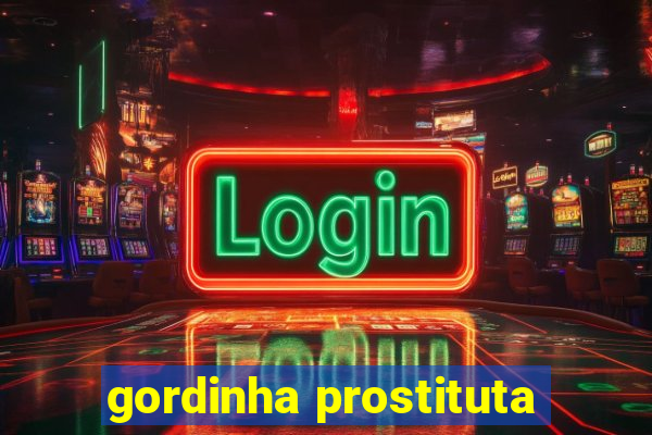 gordinha prostituta